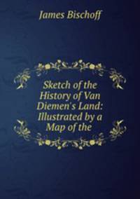 Sketch of the History of Van Diemen