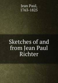 Sketches of and from Jean Paul Richter