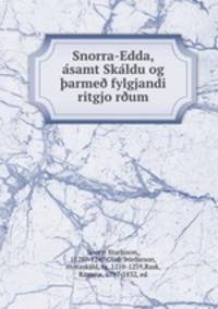 Snorra-Edda, a?samt Ska?ldu og ?arme? fylgjandi ritgjo?r?um