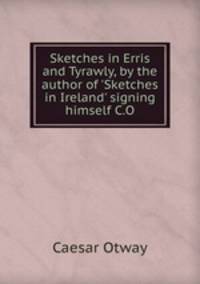 Sketches in Erris and Tyrawly, by the author of 