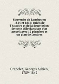 Souvenirs de Londres en 1814 et 1816; suivis de l