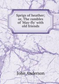 Sprigs of heather; or, The rambles of 