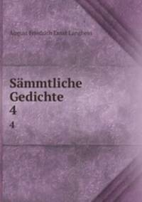 Smmtliche Gedichte. 4