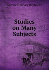 Studies on Many Subjects