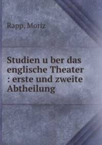Studien u?ber das englische Theater : erste und zweite Abtheilung
