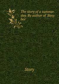The story of a summer day. By author of 