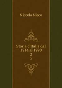 Storia d`Italia dal 1814 al 1880. 2