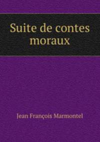 Suite de contes moraux.