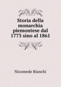 Storia della monarchia piemontese dal 1773 sino al 1861
