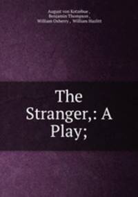The Stranger,: A Play;