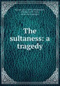 The sultaness: a tragedy
