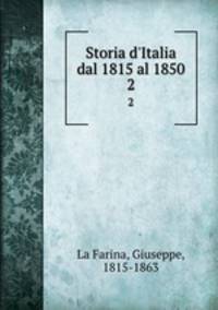 Storia d`Italia dal 1815 al 1850. 2