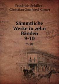 Smmtliche Werke in zehn Bnden. 9-10