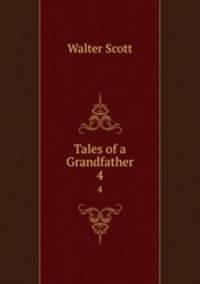 Tales of a Grandfather. 4