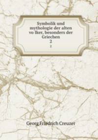 Symbolik und mythologie der alten volker, besonders der Griechen. 2