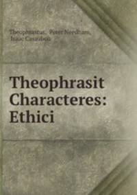 Theophrasit Characteres: Ethici.