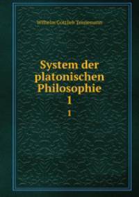 System der platonischen Philosophie. 1
