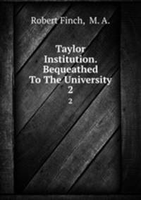 Taylor Institution. Bequeathed To The University. 2
