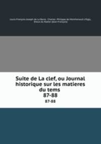 Suite de La clef, ou Journal historique sur les matieres du tems .. 87-88