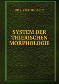 SYSTEM DER THIERISCHEN MORPHOLOGIE
