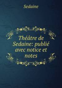 Theatre de Sedaine: publie avec notice et notes