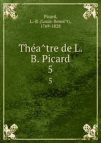 Theatre de L. B. Picard. 5