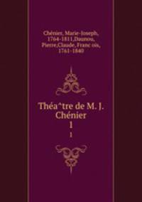 The?a?tre de M. J. Che?nier