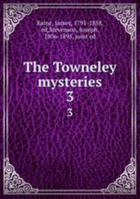 The Towneley mysteries. 3
