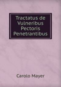 Tractatus de Vulneribus Pectoris Penetrantibus