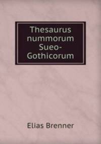 Thesaurus nummorum Sueo-Gothicorum