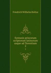 Syntaxis priscorum scriptorum latinorum usque ad Terentium. 2