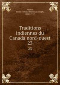 Traditions indiennes du Canada nord-ouest. 23