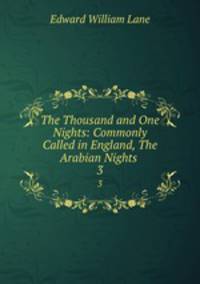 The Thousand and One Nights: Commonly Called in England, The Arabian Nights .. 3