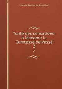 Trait des sensations: a Madame la Comtesse de Vass. 2
