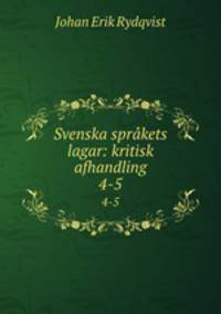 Svenska sprkets lagar: kritisk afhandling. 4-5