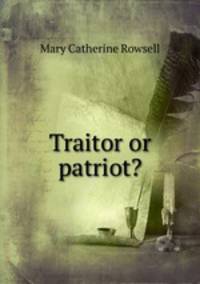 Traitor or patriot?