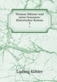 Thomas Mnzer und seine Genossen: Historischer Roman. 3