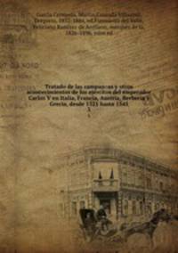 Tratado de las campanas y otros acontecimientos de los ejercitos del emperador Carlos V en Italia, Francia, Austria, Berberia y Grecia, desde 1521 hasta 1545. 3