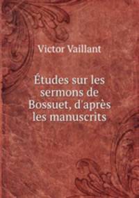 Etudes sur les sermons de Bossuet, d