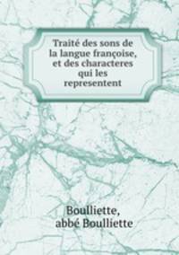 Traite des sons de la langue francoise, et des characteres qui les representent