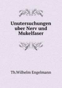 Unutersuchungen uber Nerv und Mukelfaser