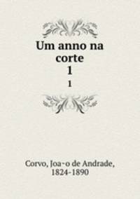Um anno na corte. 1