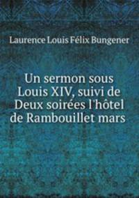Un sermon sous Louis XIV, suivi de Deux soirees l