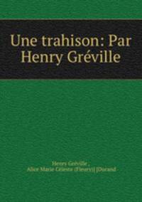 Une trahison: Par Henry Greville