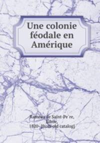 Une colonie fe?odale en Ame?rique