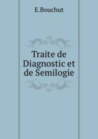 Traite de Diagnostic et de Semilogie