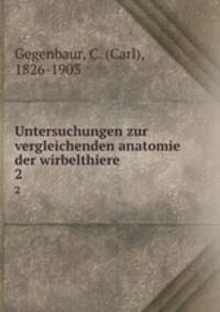 Untersuchungen zur vergleichenden anatomie der wirbelthiere. 2