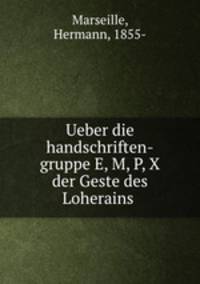 Ueber die handschriften-gruppe E, M, P, X der Geste des Loherains