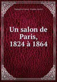 Un salon de Paris, 1824 a 1864