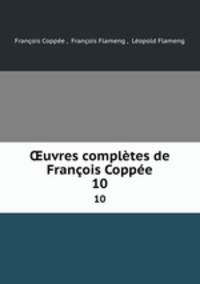 ?uvres completes de Francois Coppee